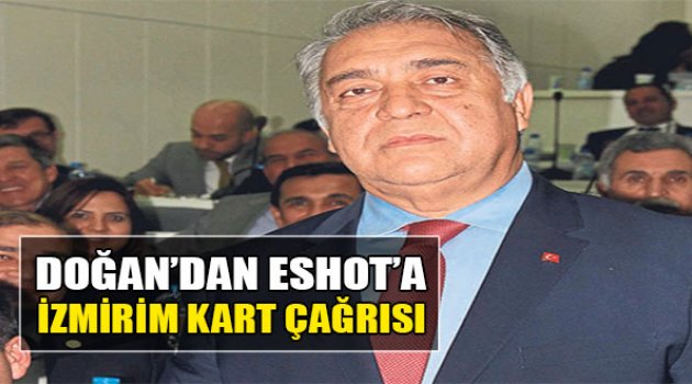 Bilal Doğan’dan ESHOT’a İzmirim Kart Çağrısı
