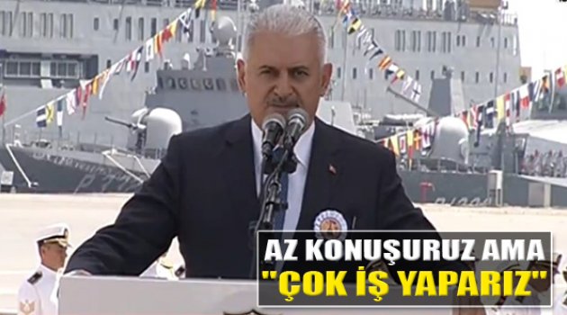 Binali Yıldırım: "Az Konuşuyoruz Çok İş Yapıyoruz"