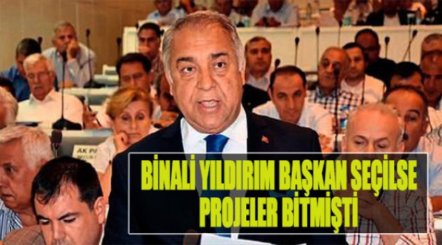 Binali Yıldırım Başkan Seçilse Projeler Bitmişti
