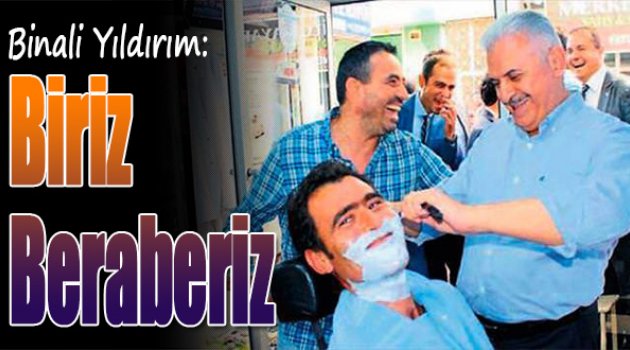 Binali Yıldırım:Biriz Beraberiz