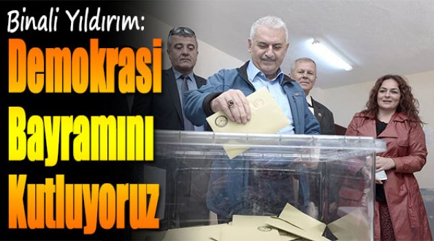 Binali Yıldırım:'Demokrasi bayramını kutluyoruz'
