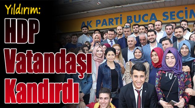 Binali Yıldırım:‘HDP Vatandaşı Kandırdı’