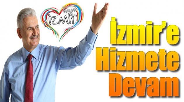 Binali Yıldırım: "İzmir'e Hizmete Devam Edeceğiz"