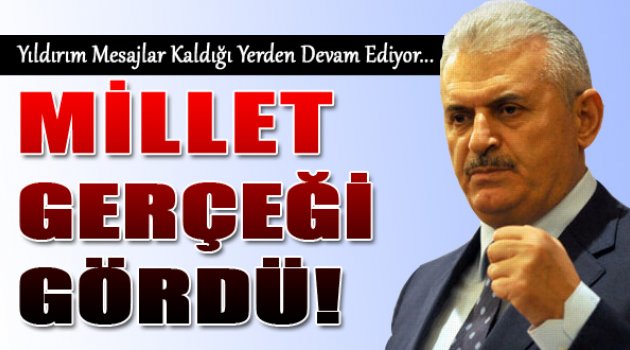 Binali Yıldırım: "Millet Gerçeği Gördü"