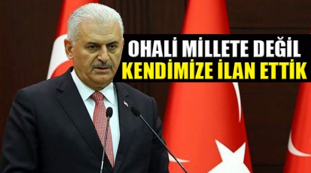 Binali Yıldırım: OHAL Millete Değil Kendimize