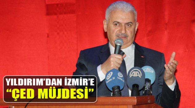 Binali Yıldırım'dan İzmir'e ÇED Müjdesi
