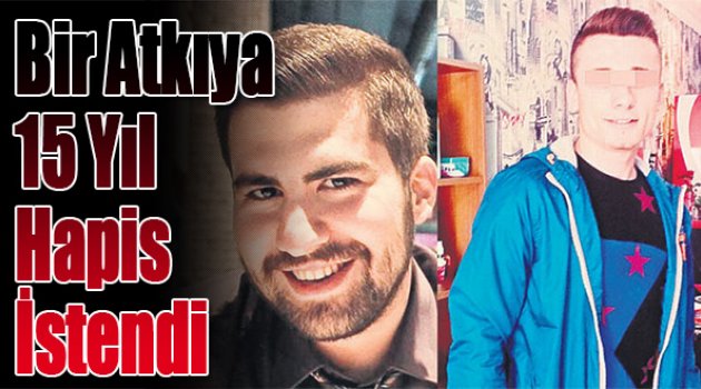 Bir Atkıya 15 Yıl Hapis İstendi