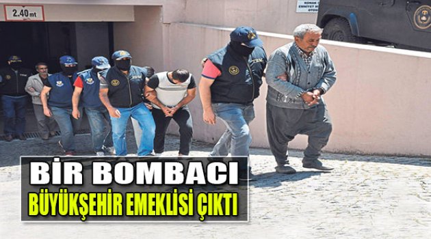 Bir Bombacı Büyükşehir Emeklisi Çıktı
