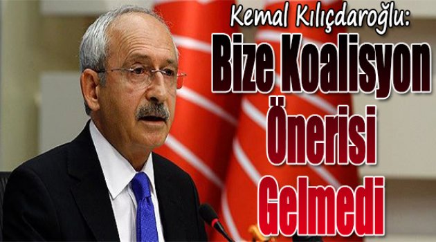 “Bize koalisyon önerisi gelmedi”