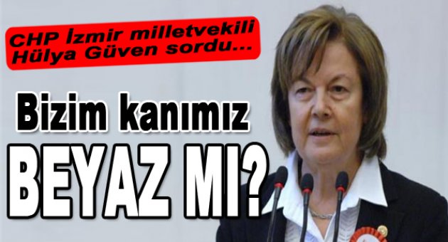 “Bizim kanımız beyaz mı?”