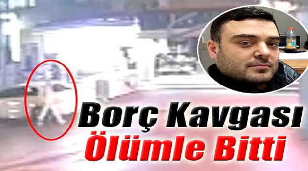 Borç Kavgası Ölümle Bitti