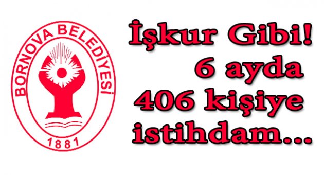Bornova Belediyesi son 6 ayda 406 kişiye istihdam sağladı