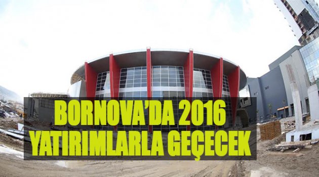 Bornova’da 2016 Yatırımlarla Geçecek