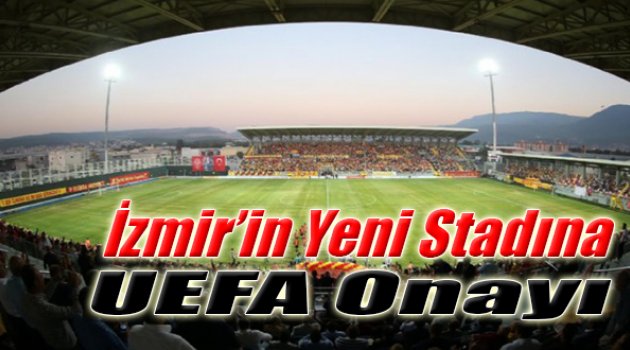 Bornova Stadı'na UEFA Vizesi
