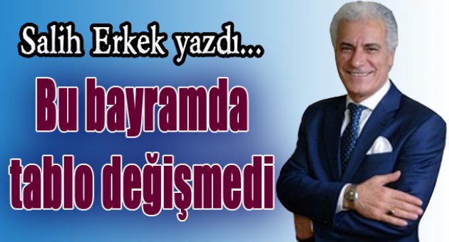 Bu bayramda tablo değişmedi!