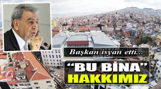 “Bu bina hakkımız”