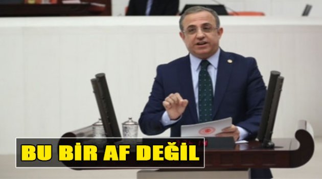 "Bu Bir Af Değil..."