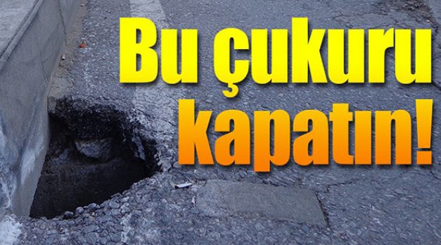 Bu Çukuru Kapatın!