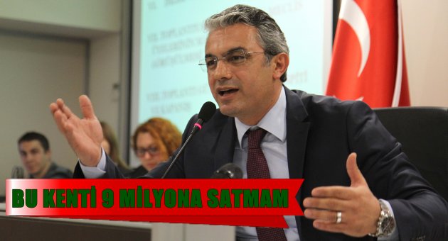 Bu kenti 9 milyon liraya satmam