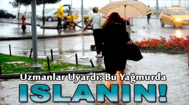 Bu yağmurda mutlaka ıslanın!