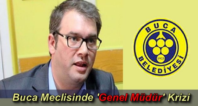 Buca Meclisinde 'Genel Müdür' Krizi