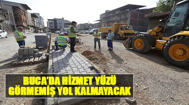 Buca'da Hizmet Yüzü Görmemiş Yol Kalmayacak