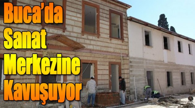 Buca'da Sanat Merkezine Kavuşuyor