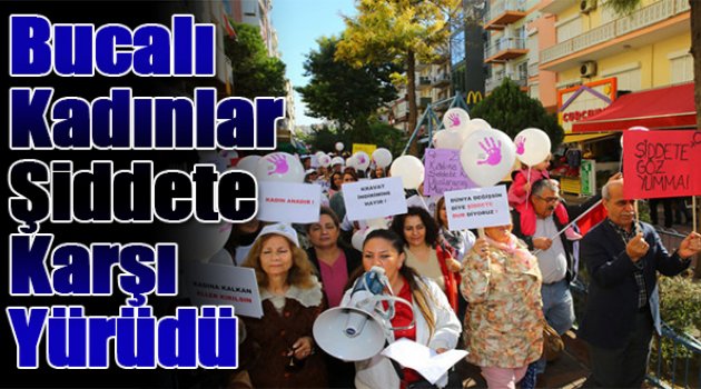Bucalı Kadınlar Şiddete Karşı Yürüdü
