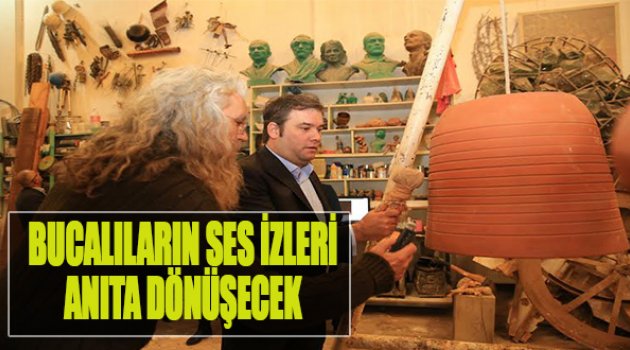 Bucalıların Ses İzleri Anıta Dönüşecek