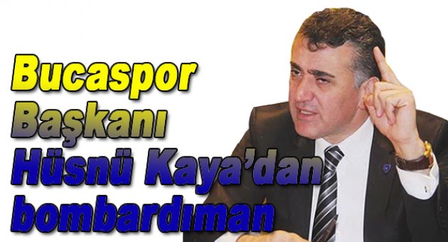 Bucaspor başkanı Hüsnü Kaya, eski başkanları topa tuttu