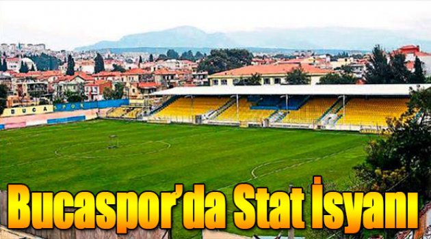 Bucaspor'da Stat İsyanı