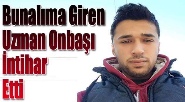 Bunalıma Giren Uzman Onbaşı İntihar Etti