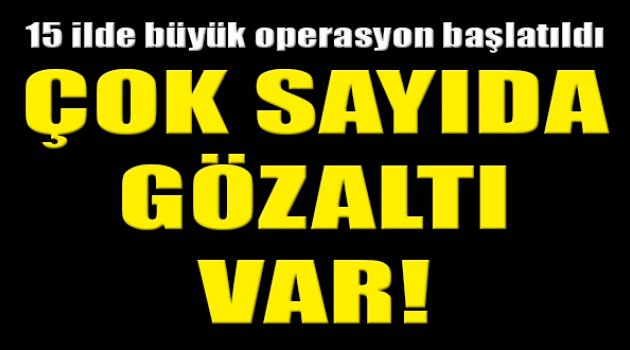 Büyük Operasyon Başladı: Toplam 92 Kişi..."
