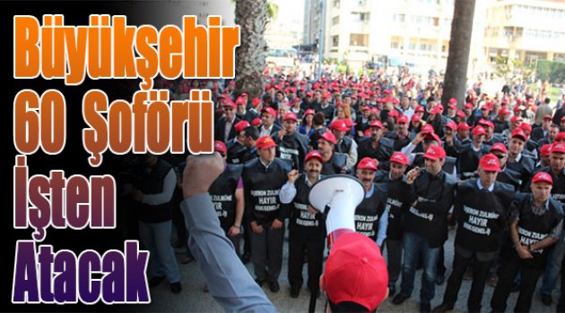 Büyükşehir 60 Şoförü İşten Atacak