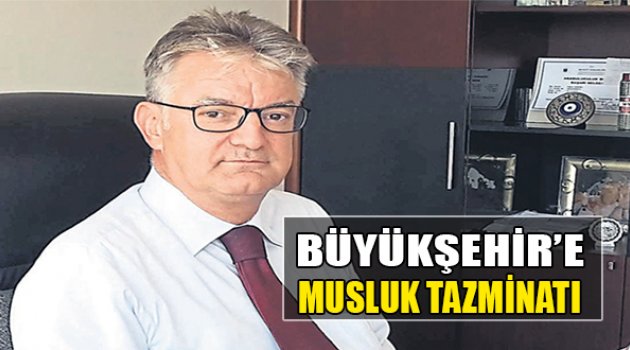 Büyükşehir’e Musluk Tazminatı