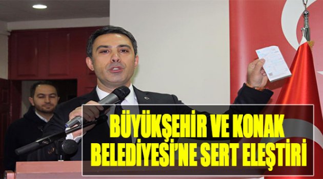 Büyükşehir ve Konak Belediyesine Sert Eleştiri