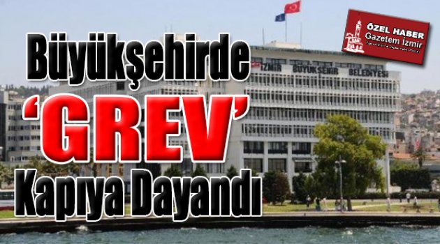 Büyükşehirde Grev Kapıda!