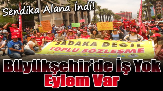 Büyükşehir'de İş Yok Eylem Var