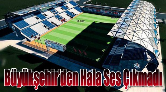 Büyükşehir'den Hala Ses Çıkmadı