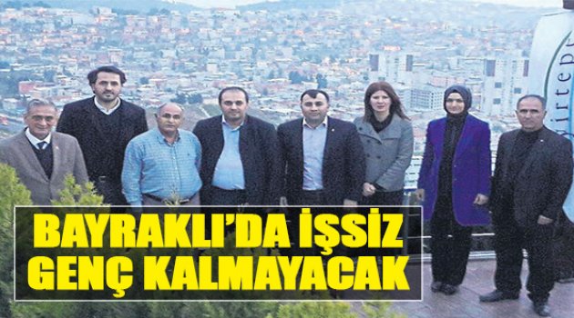 Bayraklı'da İşsiz Genç Kalmayacak