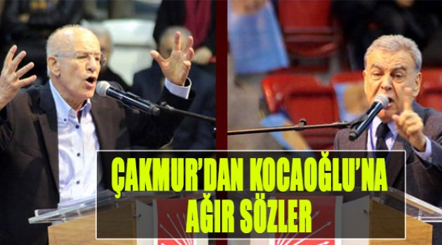 Çakmur'dan Kocaoğlu'na Ağır Sözler