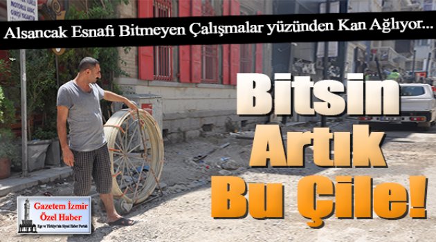 Çalışmalar Bitmiyor; Esnaf Kan Ağlıyor!