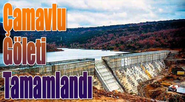 Çamavlu Göleti Tamamlandı