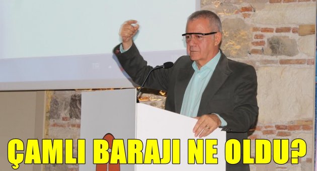 Çamlı Barajı ne oldu?