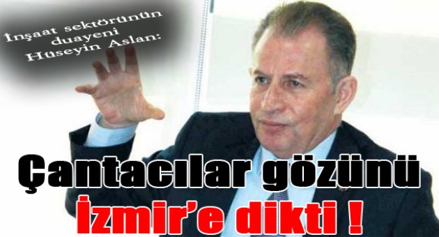 “Çantacılar gözünü İzmir&#039;e dikti”