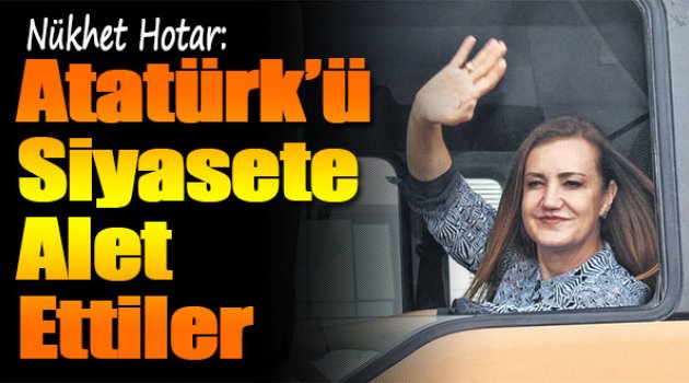 ‘Çaresizlikten Atatürk’ü Siyasete Alet Ediyorlar’