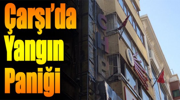 Çarşı’da Yangın Paniği