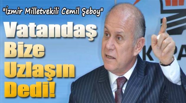 Cemil Şeboy: "Vatandaş Uzlaşın Dedi"