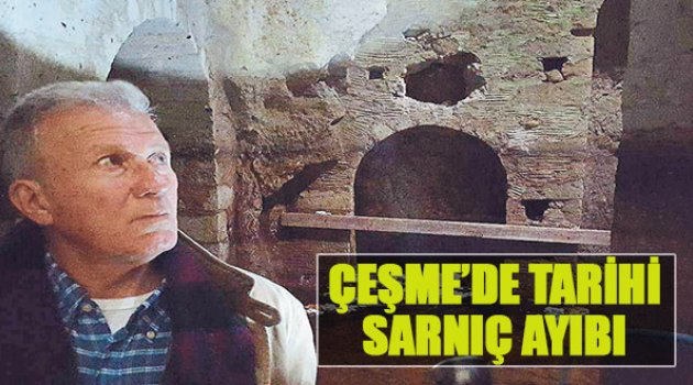 Çeşme’de Tarihi Sarnıç Ayıbı