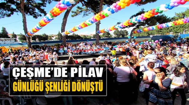 Çeşme&#039;de Pilav Günlüğü Şenliğe Dönüştü